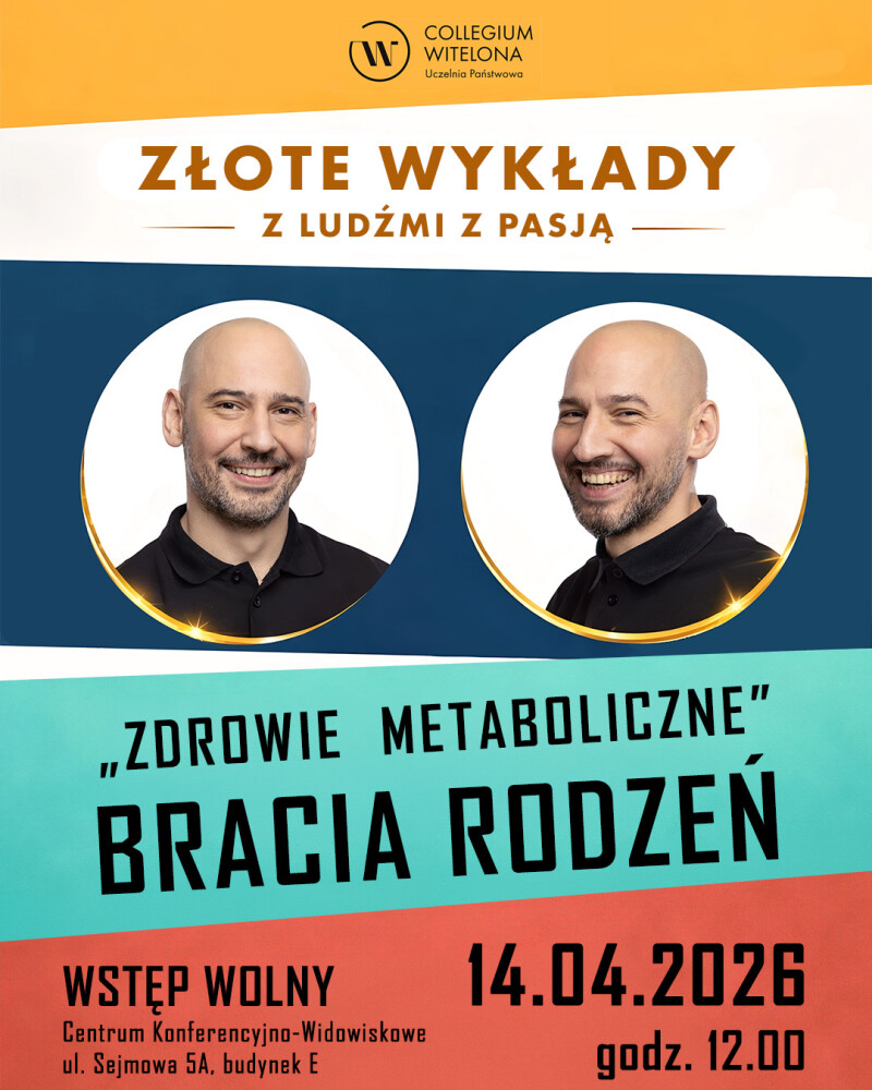Plakat wydarzenia „Złote wykłady z ludźmi z pasją” organizowanego przez Collegium Witelona. W górnej części widnieje tytuł wydarzenia. Poniżej umieszczono dwa okrągłe zdjęcia uśmiechniętych, mężczyzn w czarnych koszulkach. Niżej znajduje się duży napis: „Zdrowie metaboliczne – Bracia Rodzeń”. Na dole podano informacje organizacyjne: wstęp wolny, data 14.04.2026, godzina 12:00 oraz miejsce – Centrum Konferencyjno-Widowiskowe, ul. Sejmowa 5A, budynek E.
